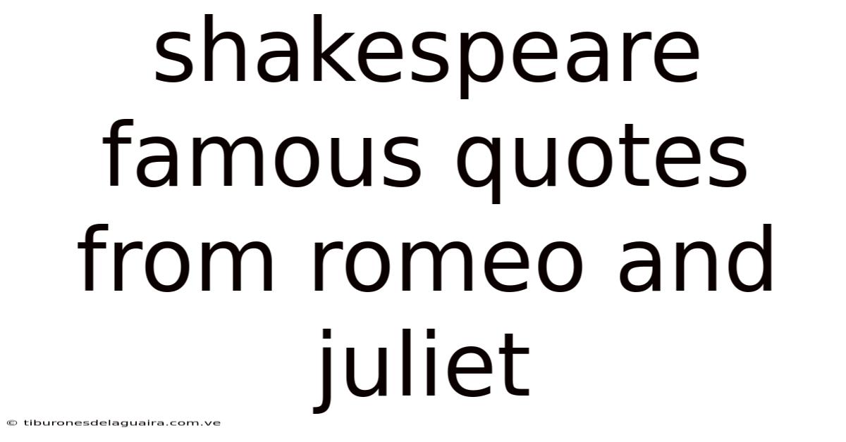 Shakespeare Famous Quotes From Romeo And Juliet