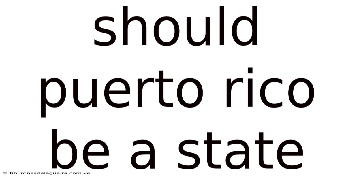 Should Puerto Rico Be A State
