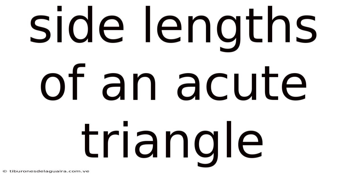 Side Lengths Of An Acute Triangle