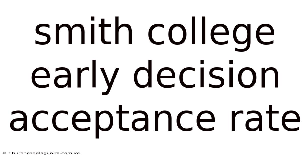 Smith College Early Decision Acceptance Rate