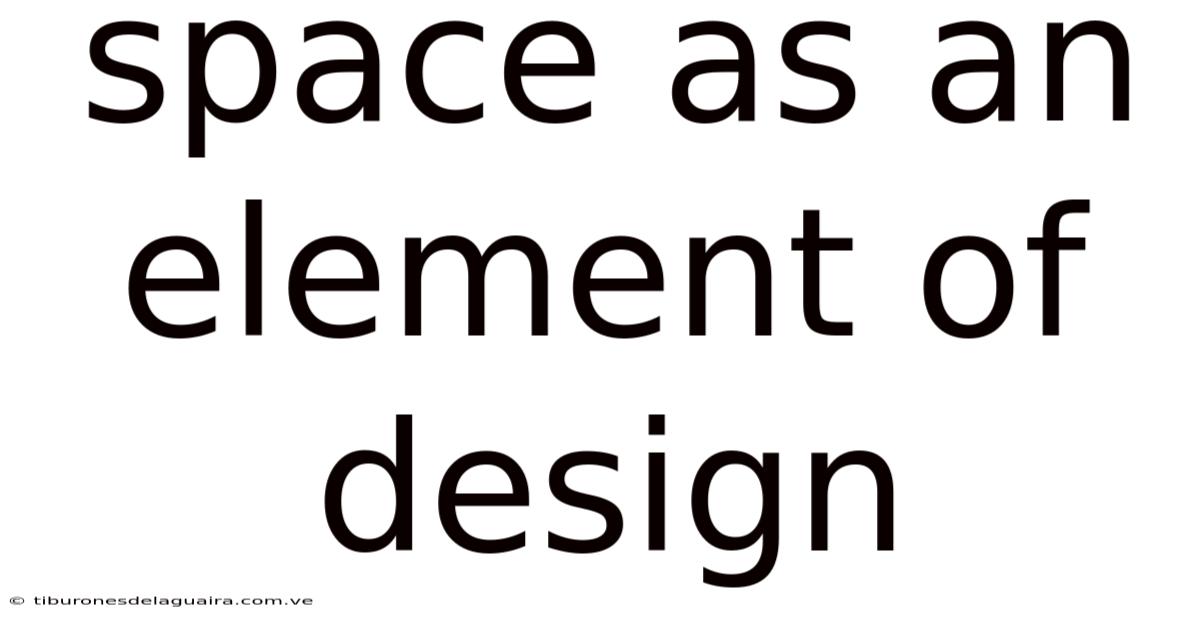 Space As An Element Of Design