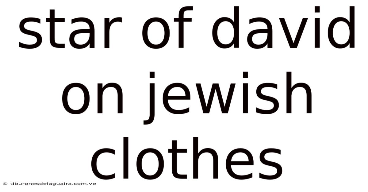 Star Of David On Jewish Clothes