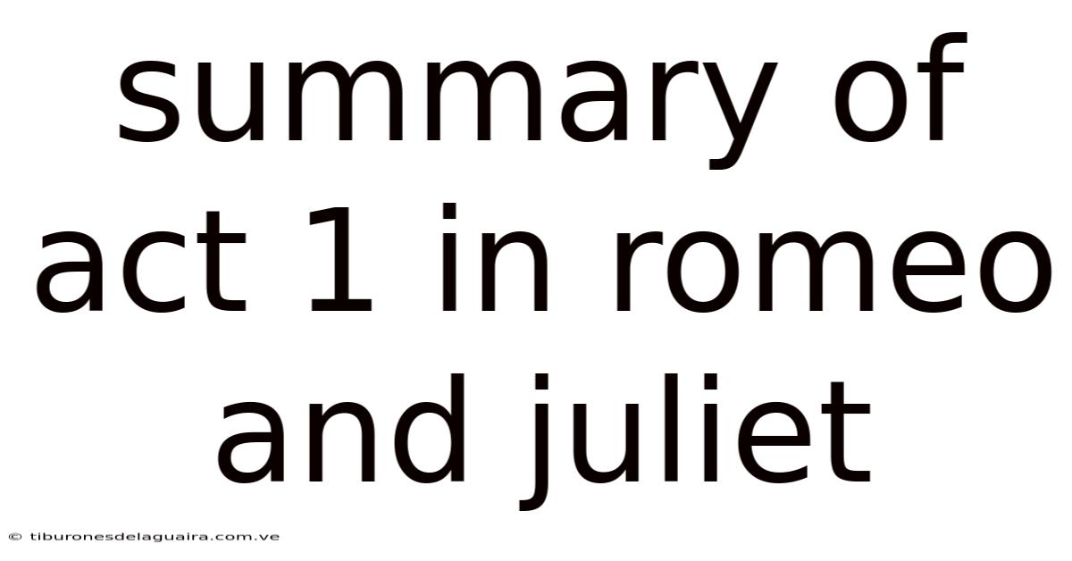 Summary Of Act 1 In Romeo And Juliet