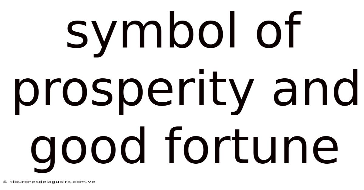Symbol Of Prosperity And Good Fortune