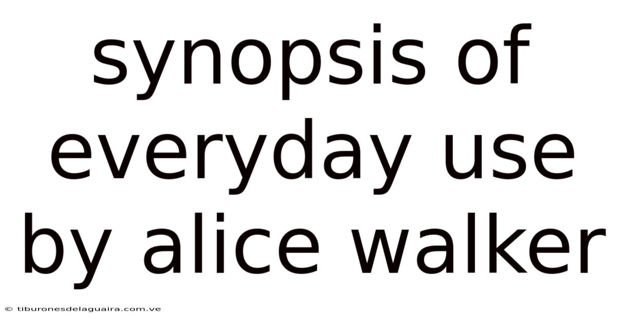 Synopsis Of Everyday Use By Alice Walker