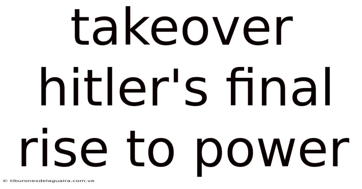 Takeover Hitler's Final Rise To Power