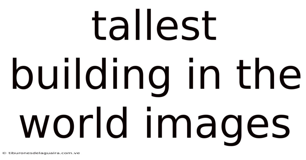 Tallest Building In The World Images