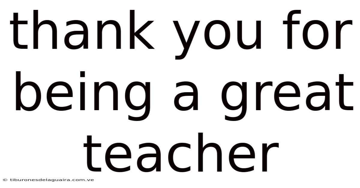 Thank You For Being A Great Teacher