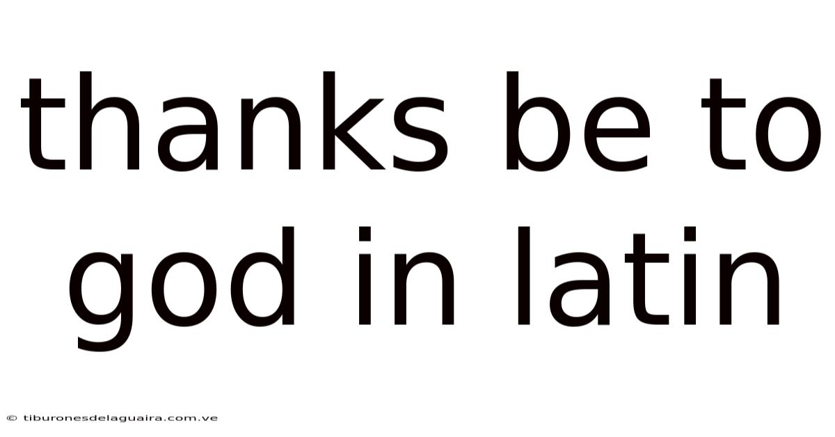 Thanks Be To God In Latin