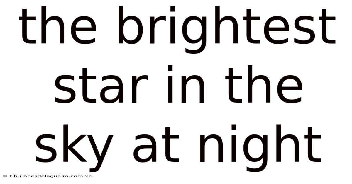 The Brightest Star In The Sky At Night