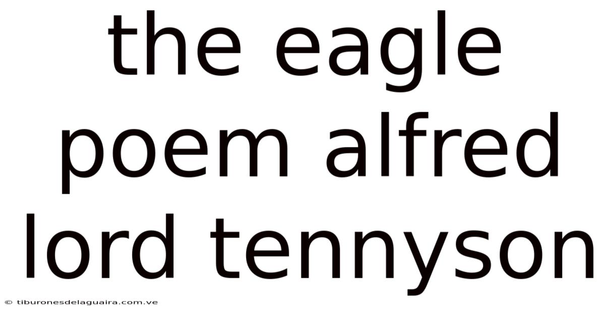 The Eagle Poem Alfred Lord Tennyson