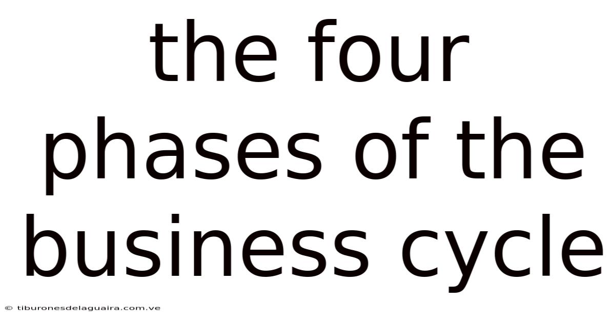 The Four Phases Of The Business Cycle