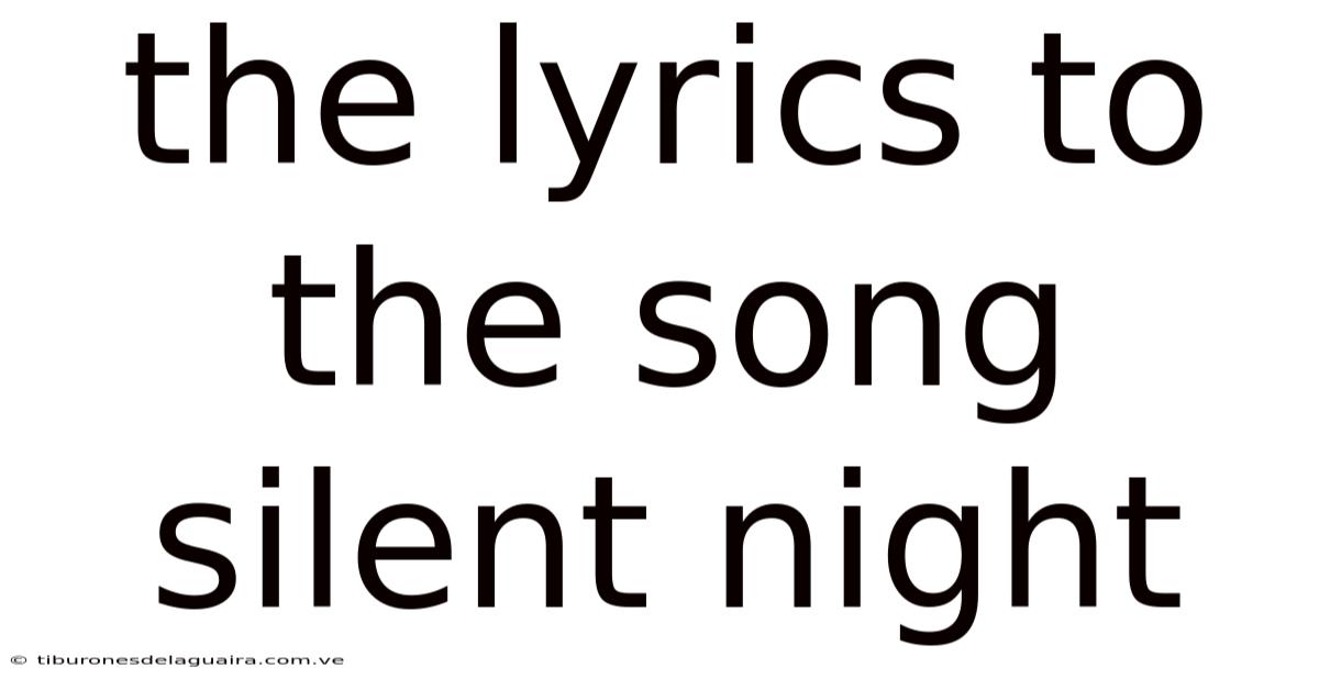 The Lyrics To The Song Silent Night