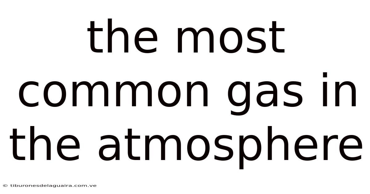 The Most Common Gas In The Atmosphere