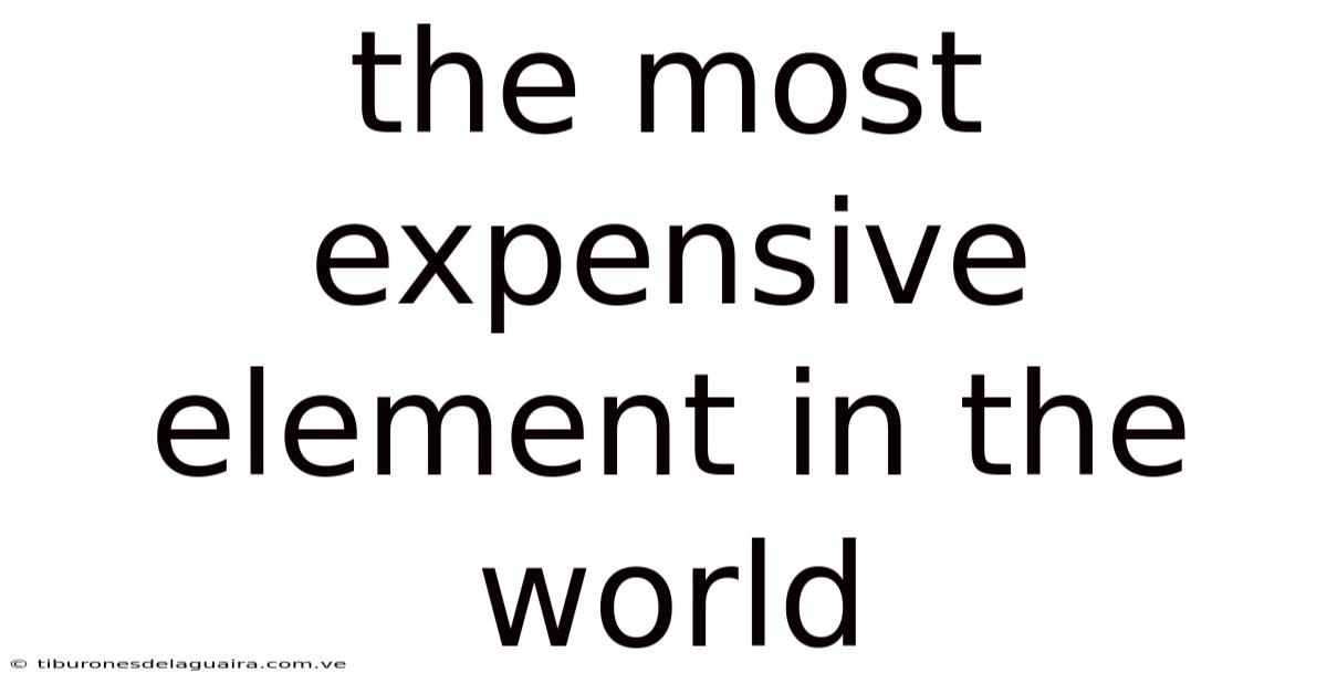 The Most Expensive Element In The World