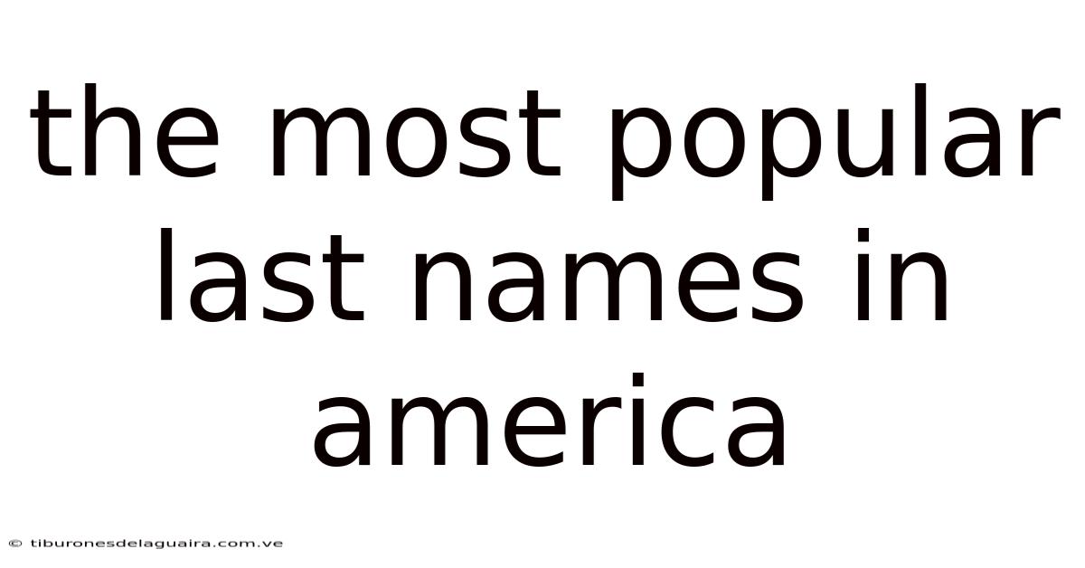 The Most Popular Last Names In America