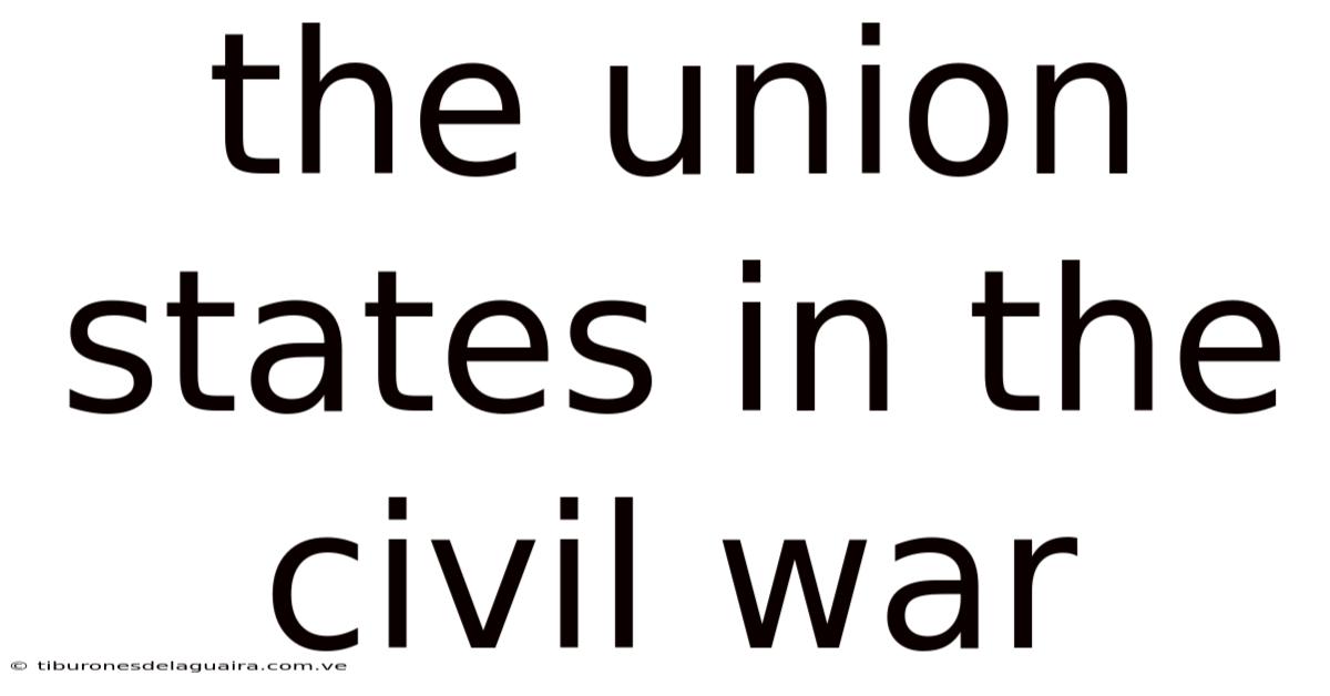The Union States In The Civil War