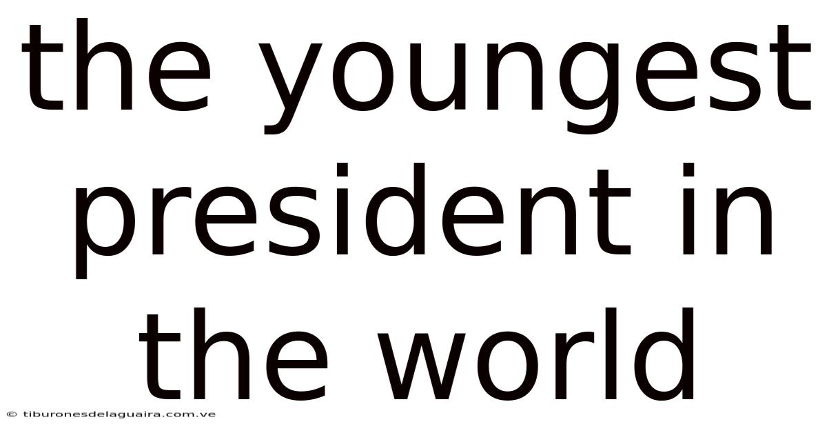 The Youngest President In The World