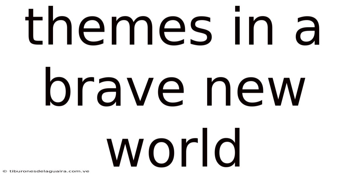 Themes In A Brave New World