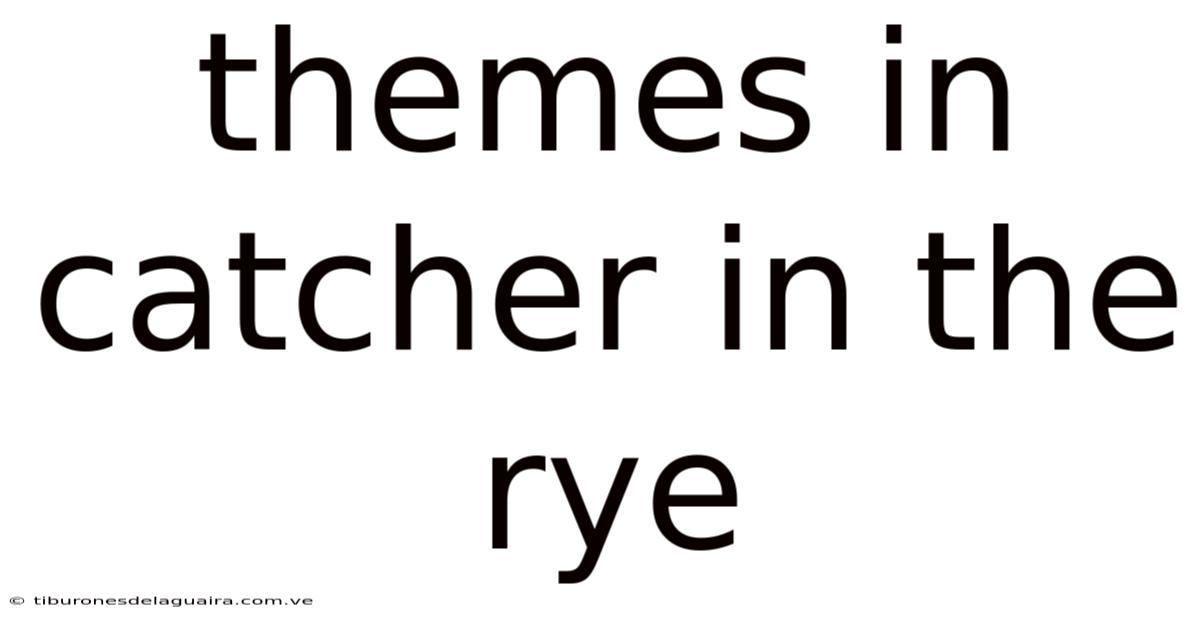 Themes In Catcher In The Rye
