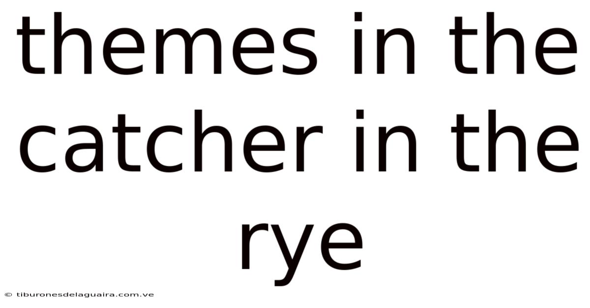 Themes In The Catcher In The Rye