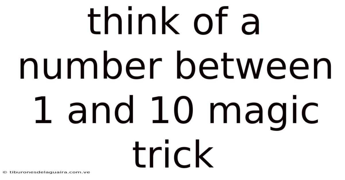 Think Of A Number Between 1 And 10 Magic Trick