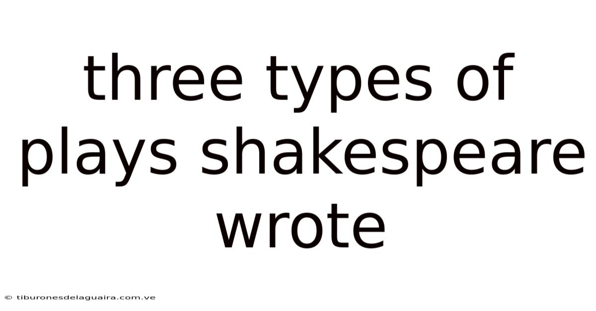 Three Types Of Plays Shakespeare Wrote