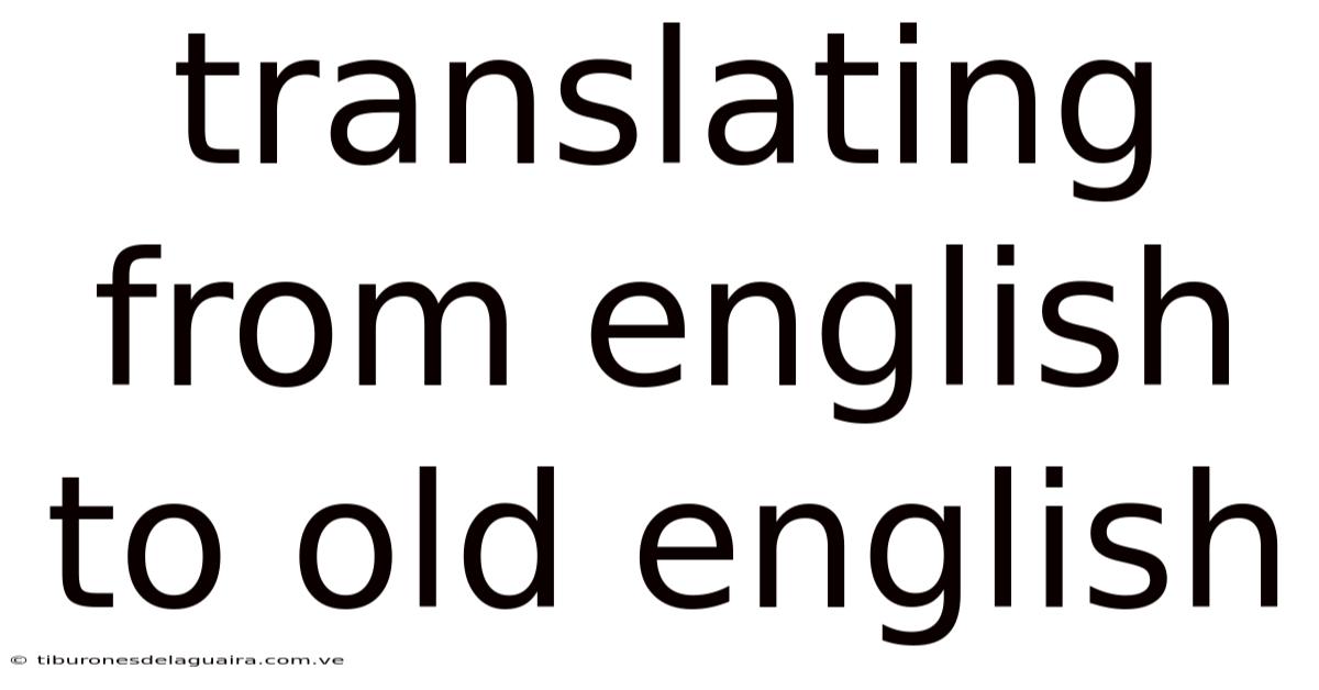 Translating From English To Old English
