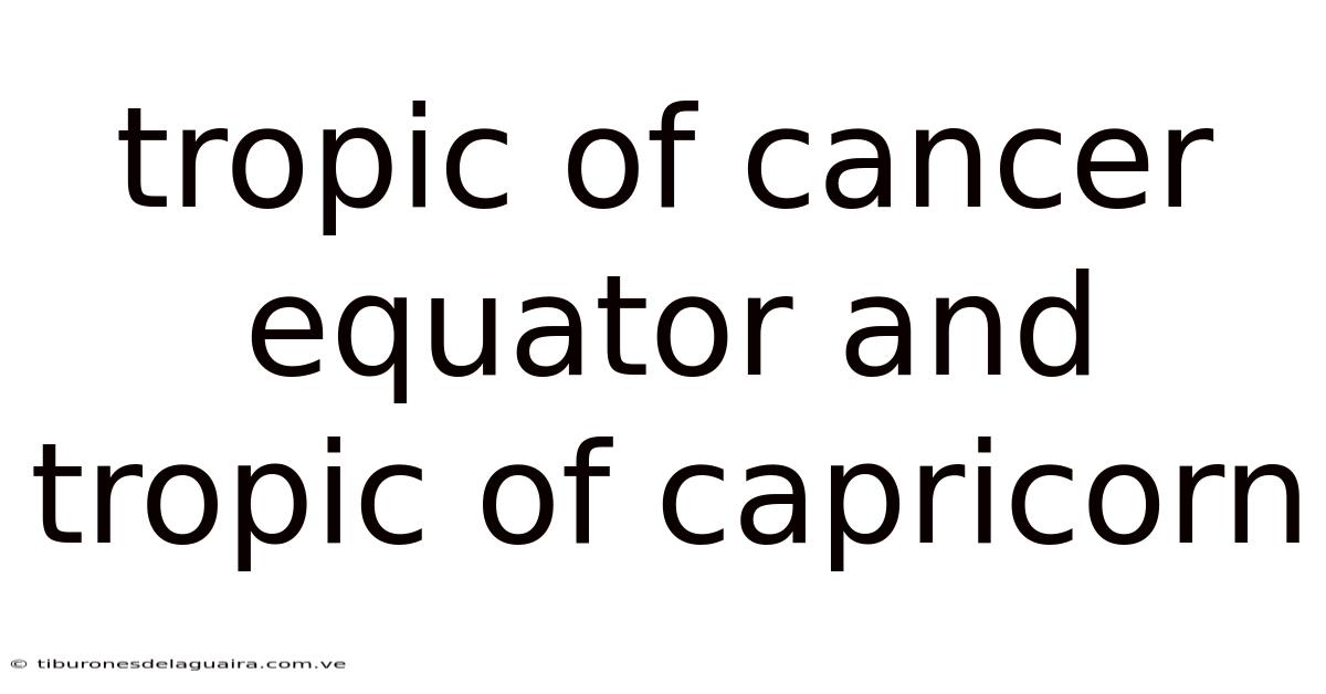 Tropic Of Cancer Equator And Tropic Of Capricorn