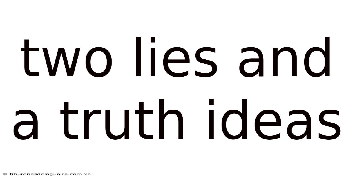 Two Lies And A Truth Ideas