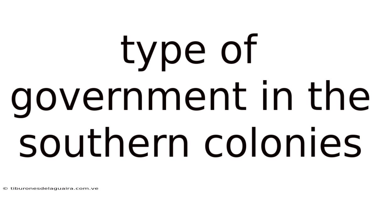 Type Of Government In The Southern Colonies