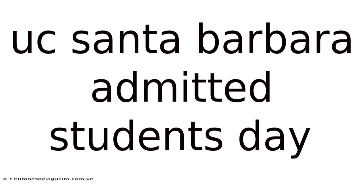 Uc Santa Barbara Admitted Students Day