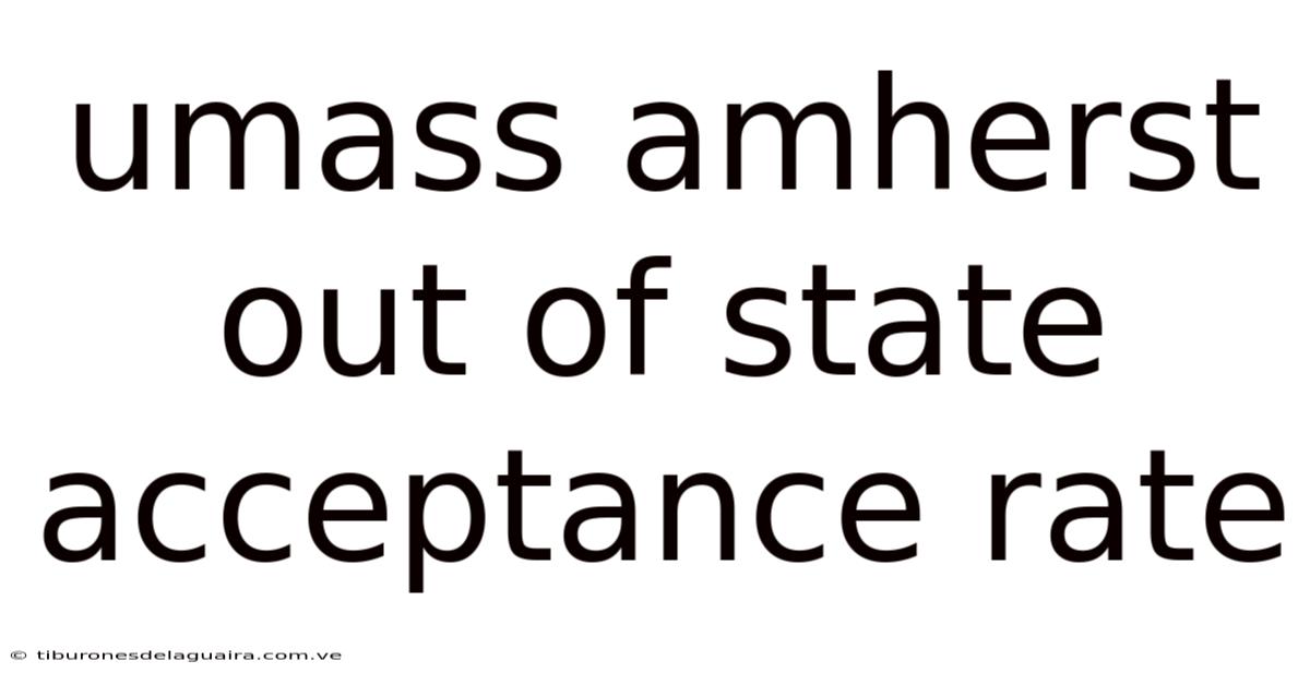 Umass Amherst Out Of State Acceptance Rate