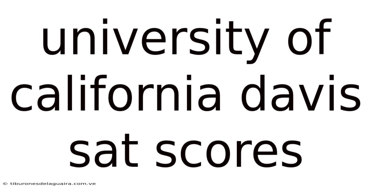 University Of California Davis Sat Scores