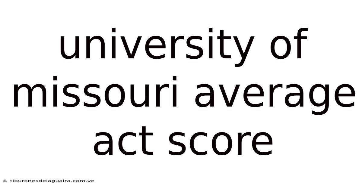 University Of Missouri Average Act Score