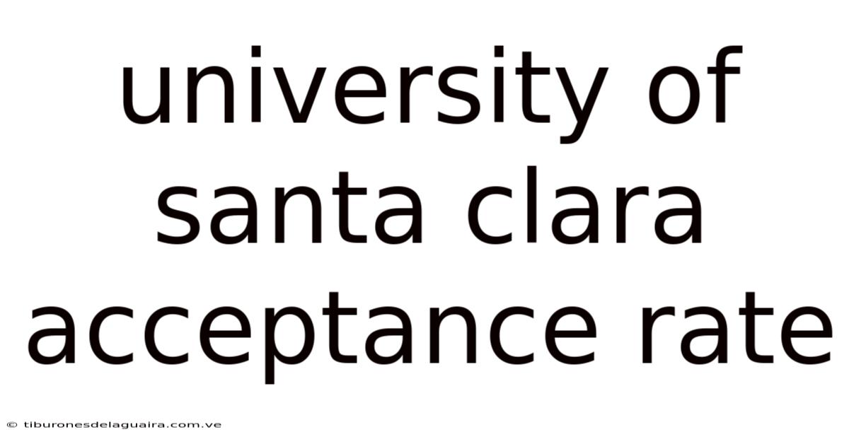 University Of Santa Clara Acceptance Rate