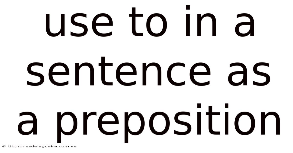 Use To In A Sentence As A Preposition