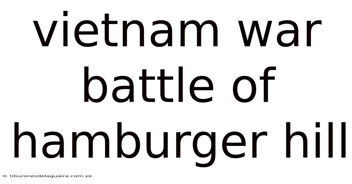 Vietnam War Battle Of Hamburger Hill