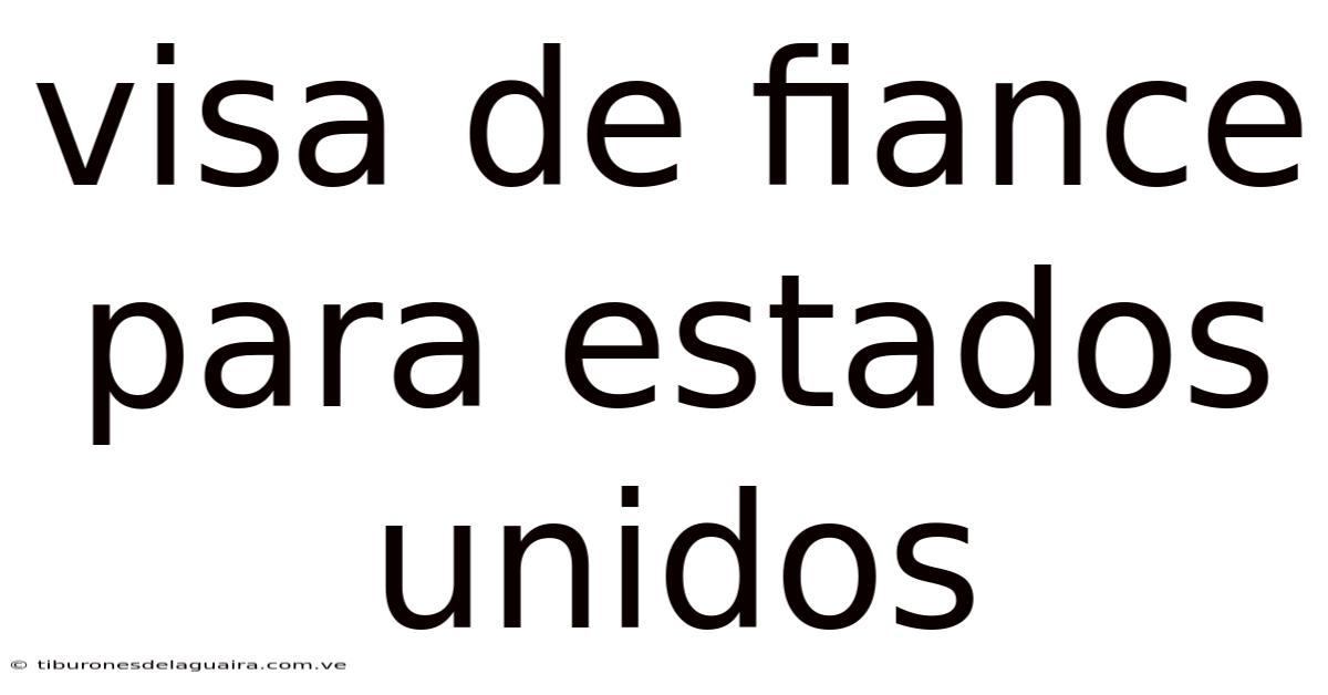 Visa De Fiance Para Estados Unidos