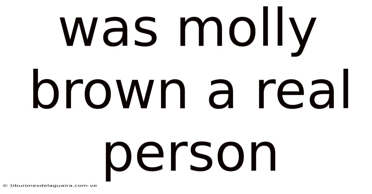 Was Molly Brown A Real Person