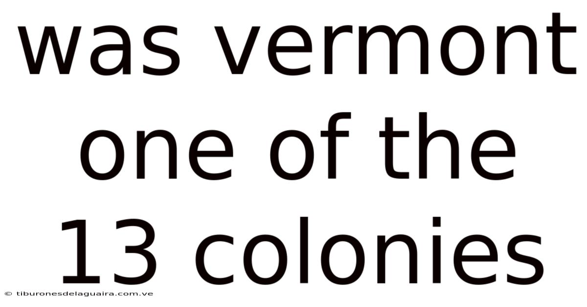 Was Vermont One Of The 13 Colonies