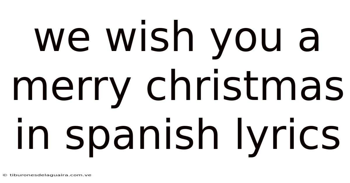 We Wish You A Merry Christmas In Spanish Lyrics