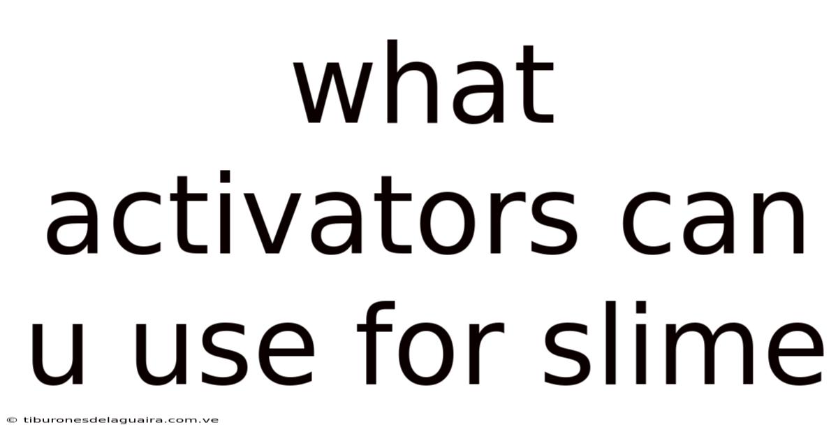 What Activators Can U Use For Slime