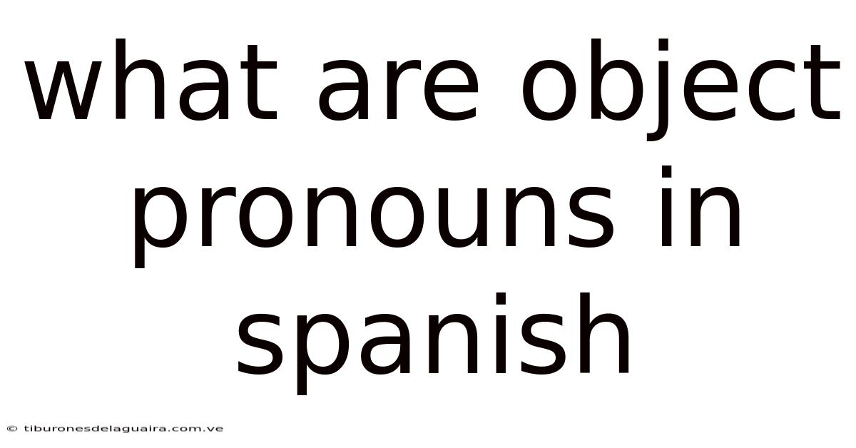What Are Object Pronouns In Spanish