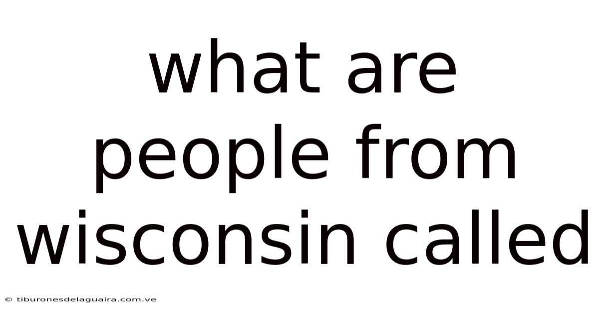 What Are People From Wisconsin Called