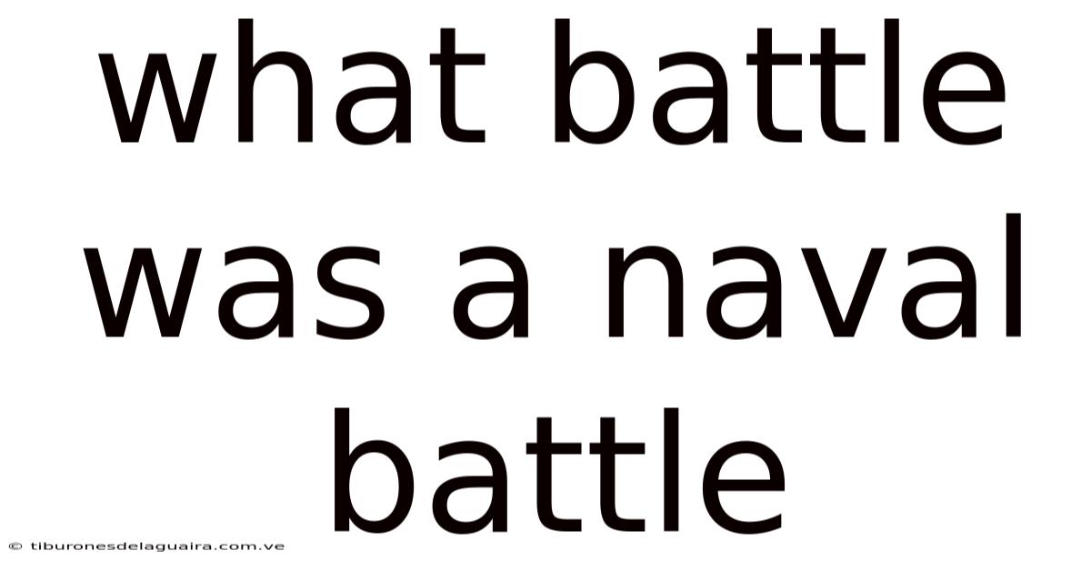 What Battle Was A Naval Battle