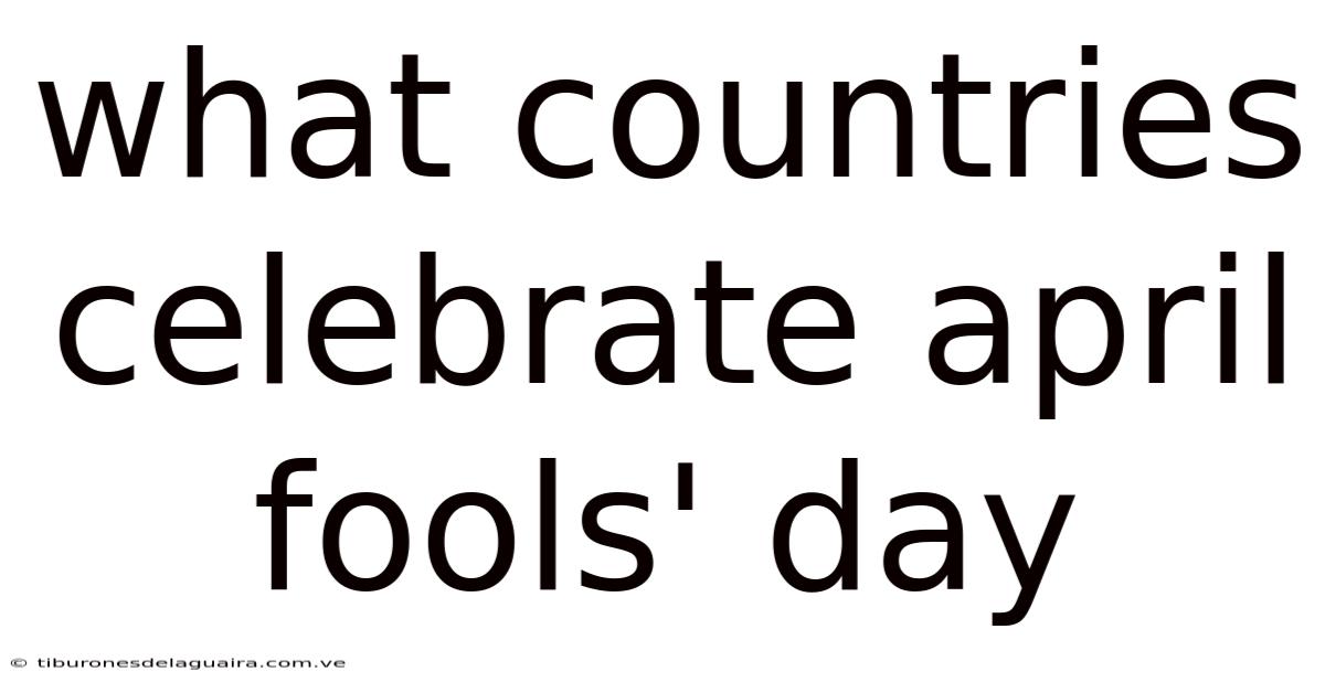 What Countries Celebrate April Fools' Day