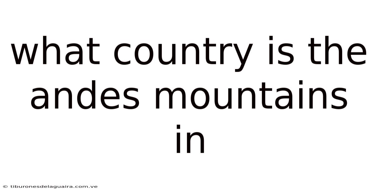 What Country Is The Andes Mountains In