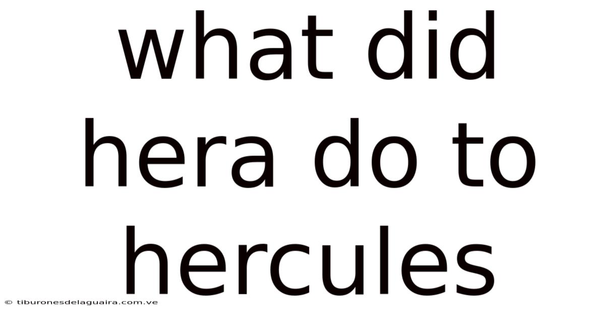 What Did Hera Do To Hercules