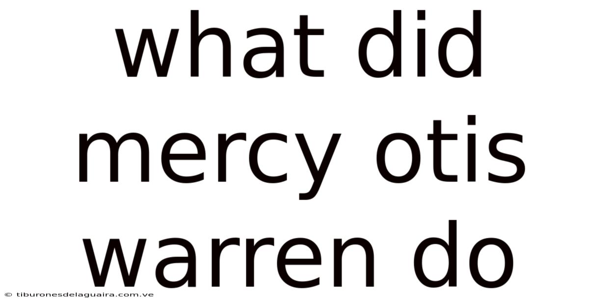 What Did Mercy Otis Warren Do